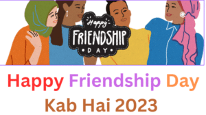 happy Friendship Day Kab Hai 2023