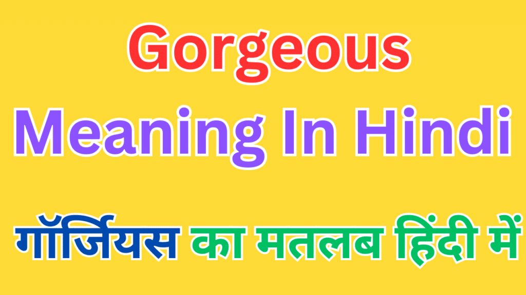 Gorgeous Meaning In Hindi